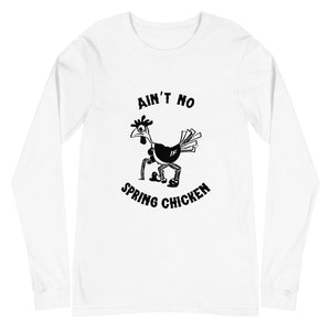 No Spring Chicken Unisex Long Sleeve Tee - Cluck It All Farms