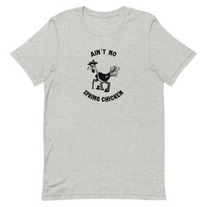 No Spring Chicken Unisex T-Shirt - Cluck It All Farms