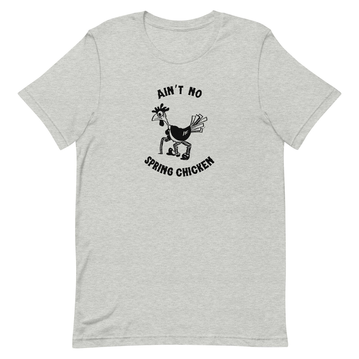 No Spring Chicken Unisex T-Shirt - Cluck It All Farms