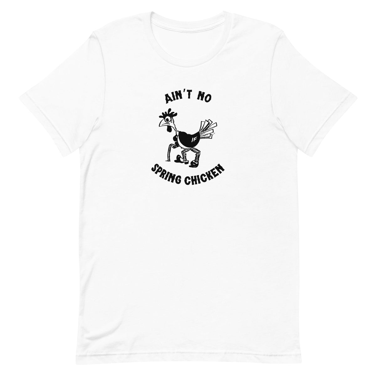 No Spring Chicken Unisex T-Shirt - Cluck It All Farms