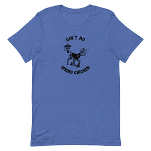 No Spring Chicken Unisex T-Shirt - Cluck It All Farms