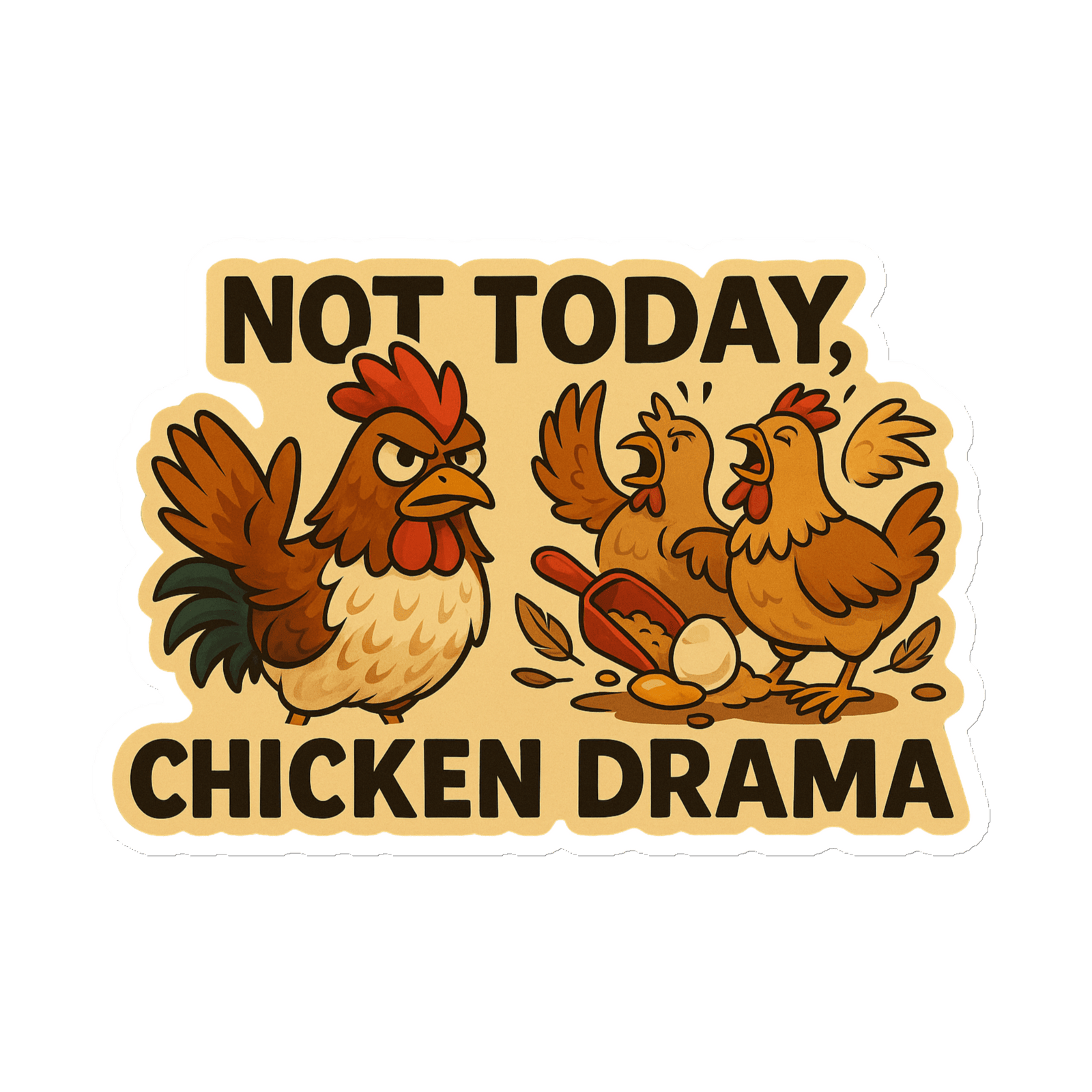 Not Today, Chicken Drama 4" x 4" Magnet - Cluck It All Farms