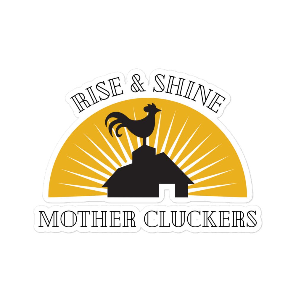 Rise & Shine Chicken Sticker - Cluck It All Farms