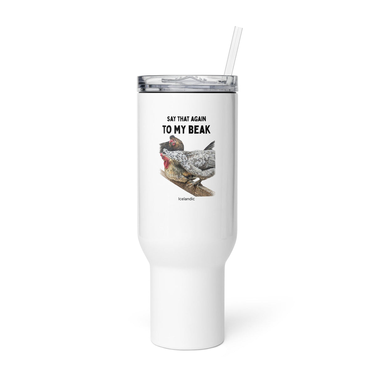 “Say That Again to My Beak” — Icelandic Chickens Travel Mug w/ Handle - Cluck It All Farms