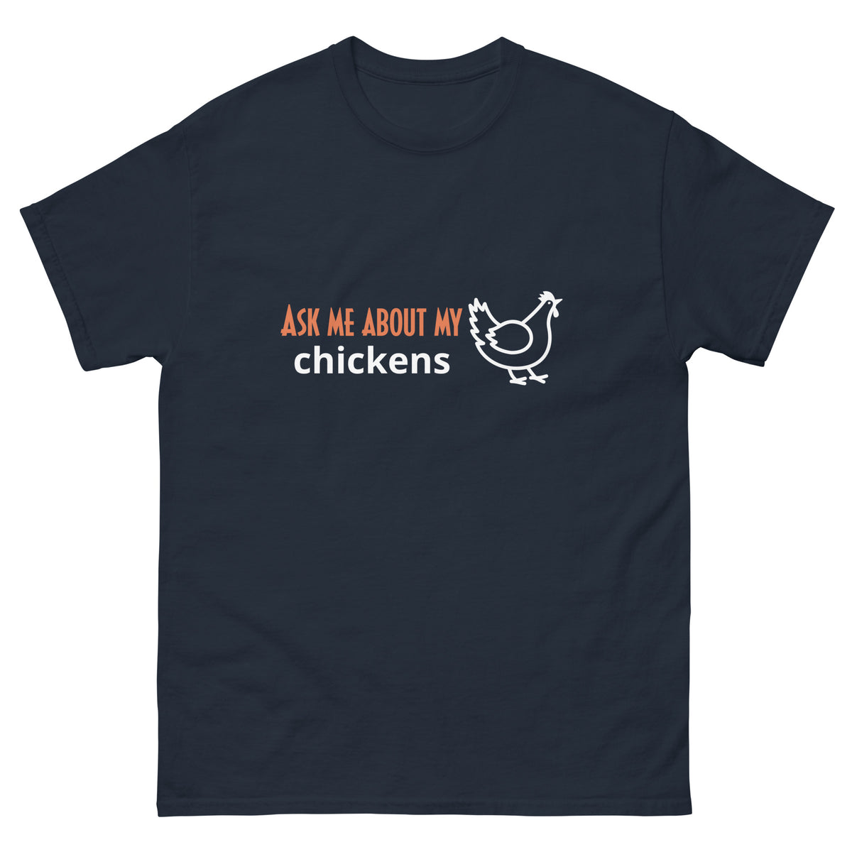 Ask Me About My Chickens Unisex Classic Tee