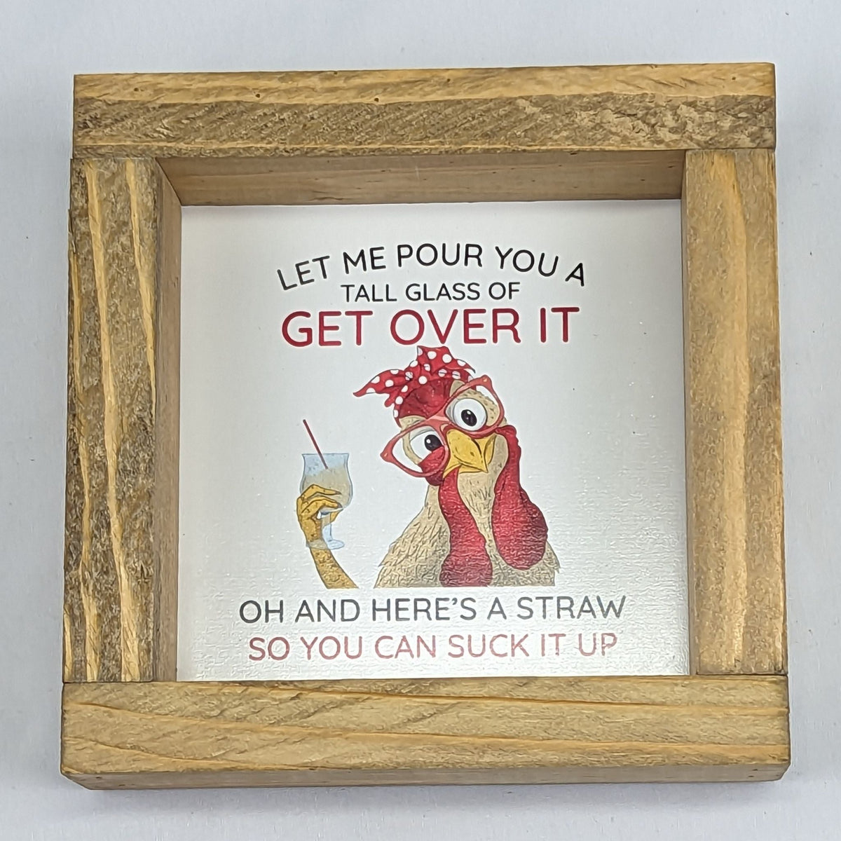 6&quot; x 6&quot; &#39;Let Me Pour You...&#39; Chicken Sign With Wood Frame - Cluck It All Farms
