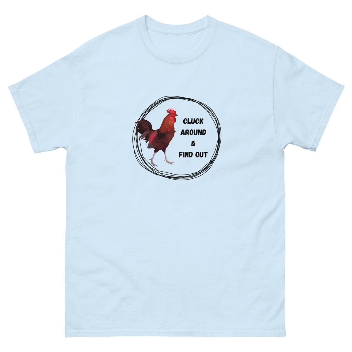 Cluck Around &amp; Find Out Unisex Classic Tee - Cluck It All Farms