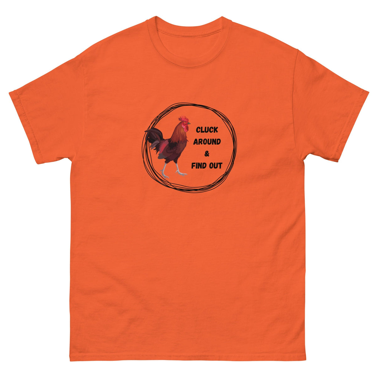 Cluck Around &amp; Find Out Unisex Classic Tee - Cluck It All Farms
