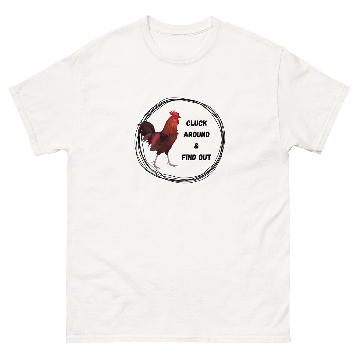 Cluck Around &amp; Find Out Unisex Classic Tee - Cluck It All Farms