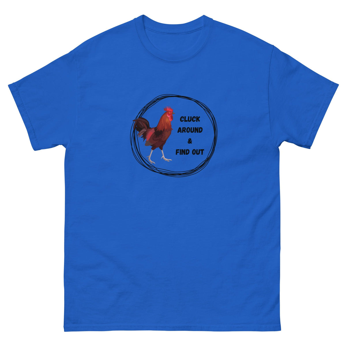 Cluck Around &amp; Find Out Unisex Classic Tee - Cluck It All Farms