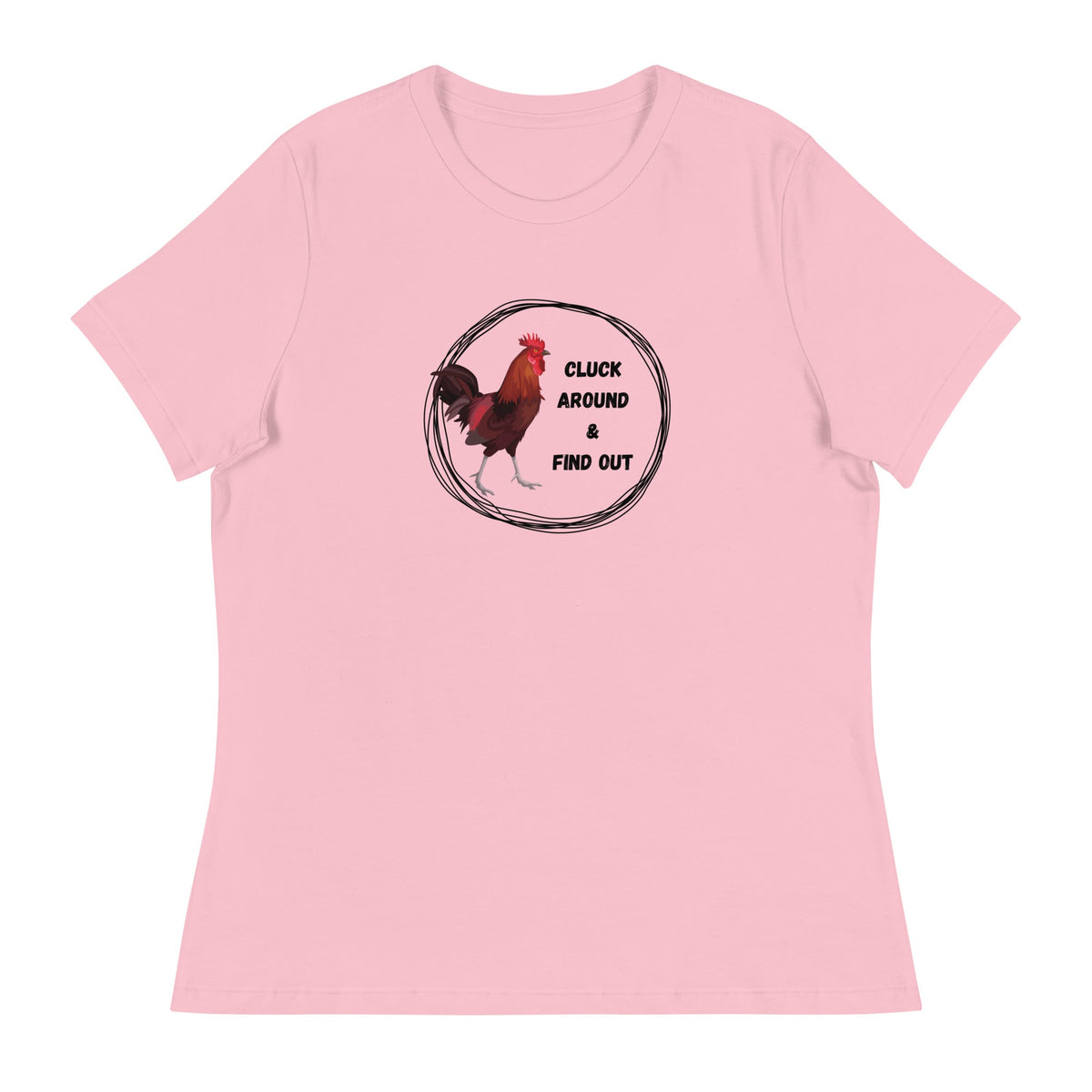 Cluck Around &amp; Find Out Women&#39;s Relaxed T-Shirt - Cluck It All Farms