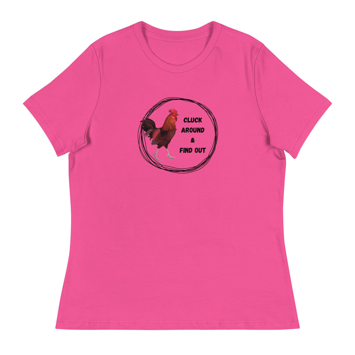 Cluck Around &amp; Find Out Women&#39;s Relaxed T-Shirt - Cluck It All Farms