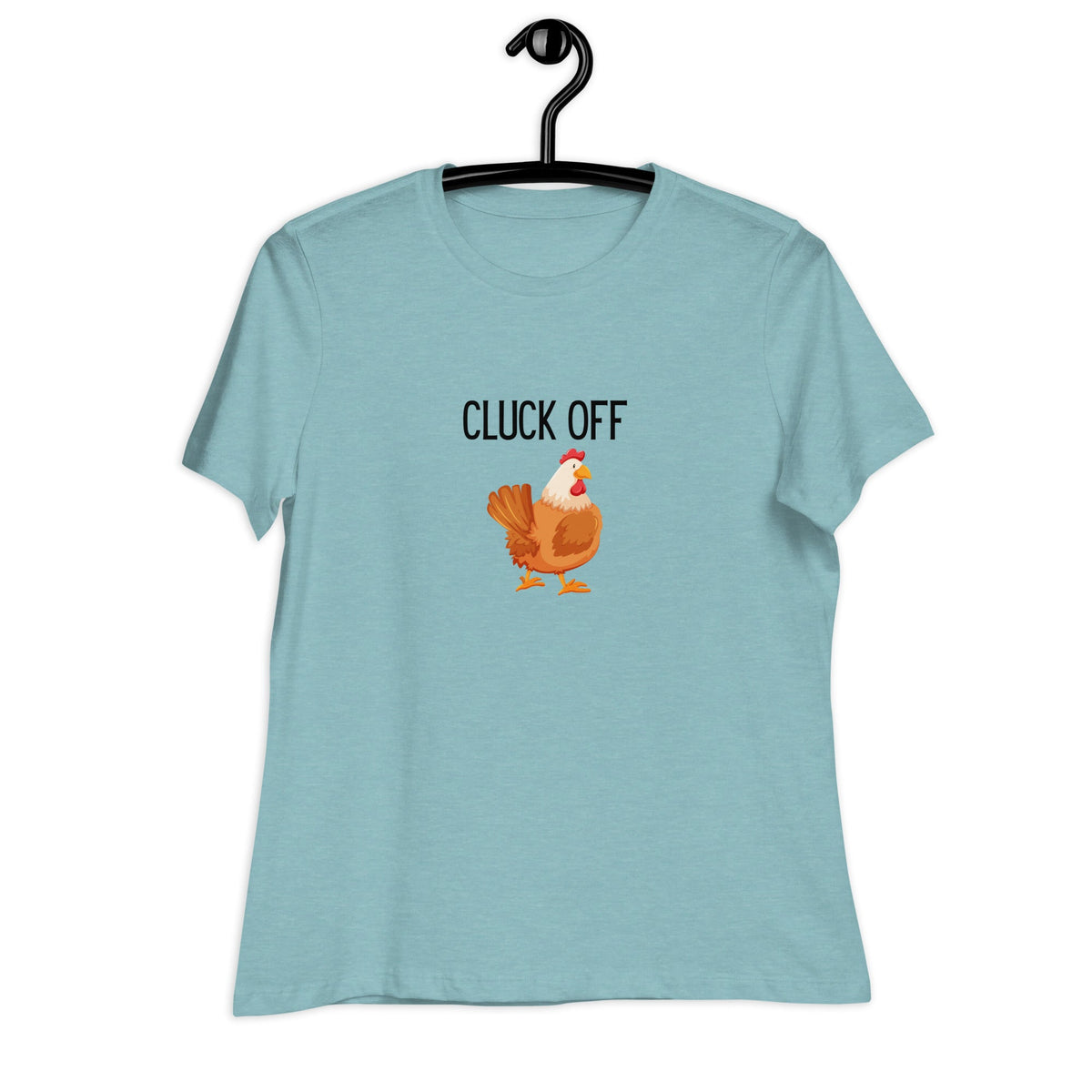 Cluck Off Women&#39;s Relaxed T-Shirt - Cluck It All Farms