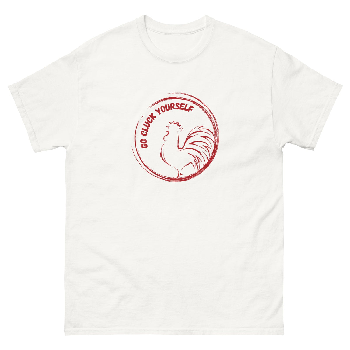 Go Cluck Yourself Unisex Classic Tee - Cluck It All Farms