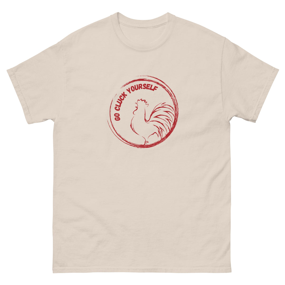 Go Cluck Yourself Unisex Classic Tee - Cluck It All Farms