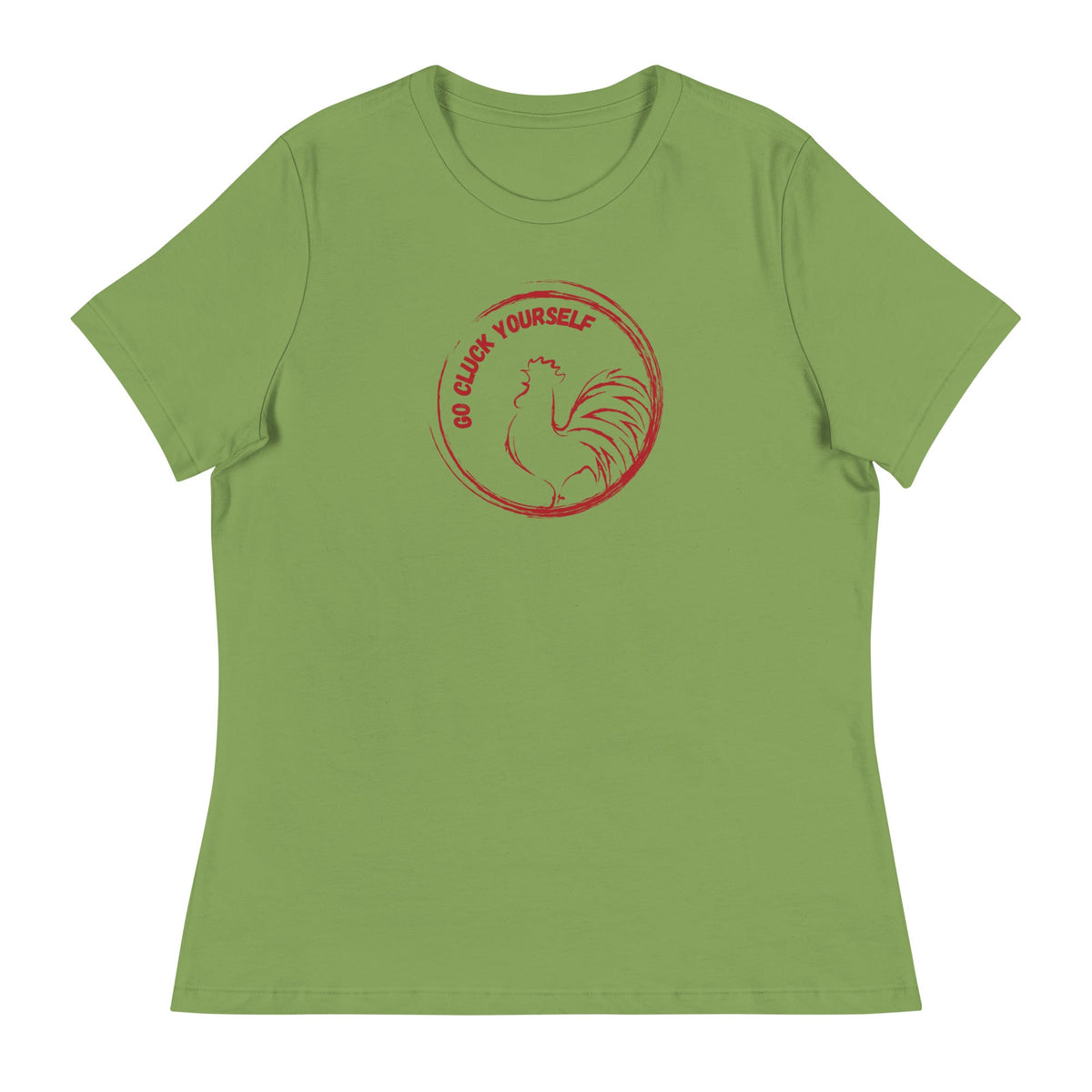 Go Cluck Yourself Women&#39;s Relaxed T-Shirt - Cluck It All Farms
