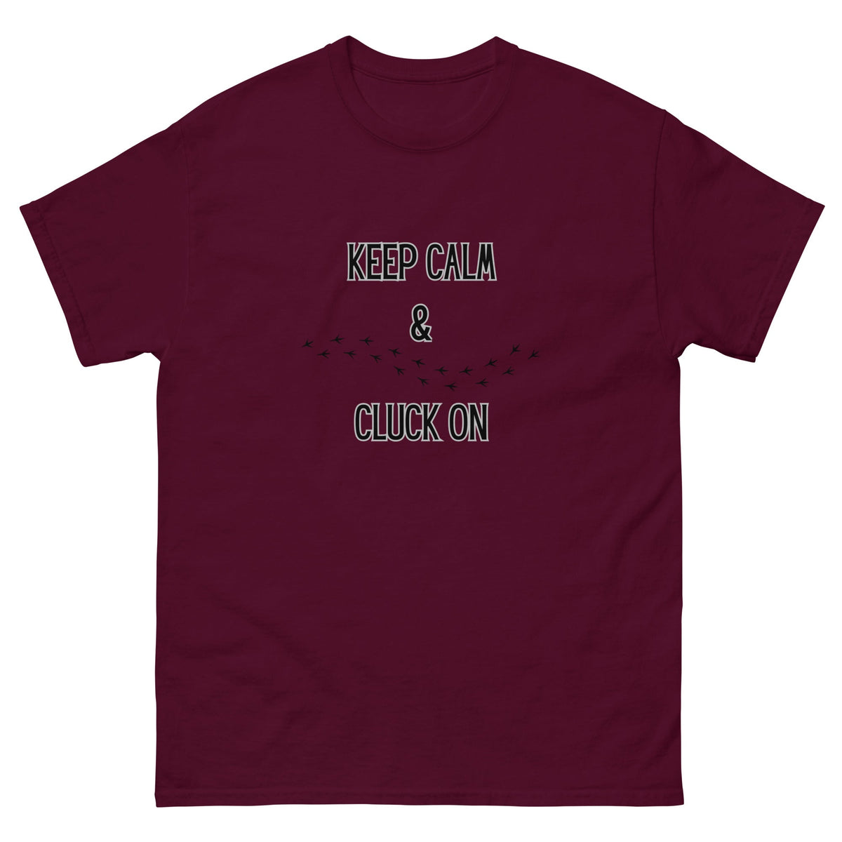 Keep Calm & Cluck On Unisex Classic Tee - Cluck It All Farms