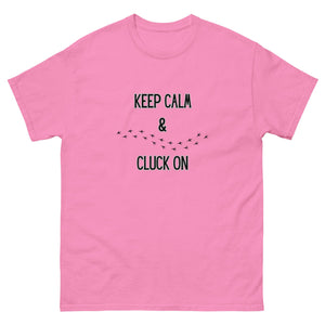 Keep Calm & Cluck On Unisex Classic Tee - Cluck It All Farms