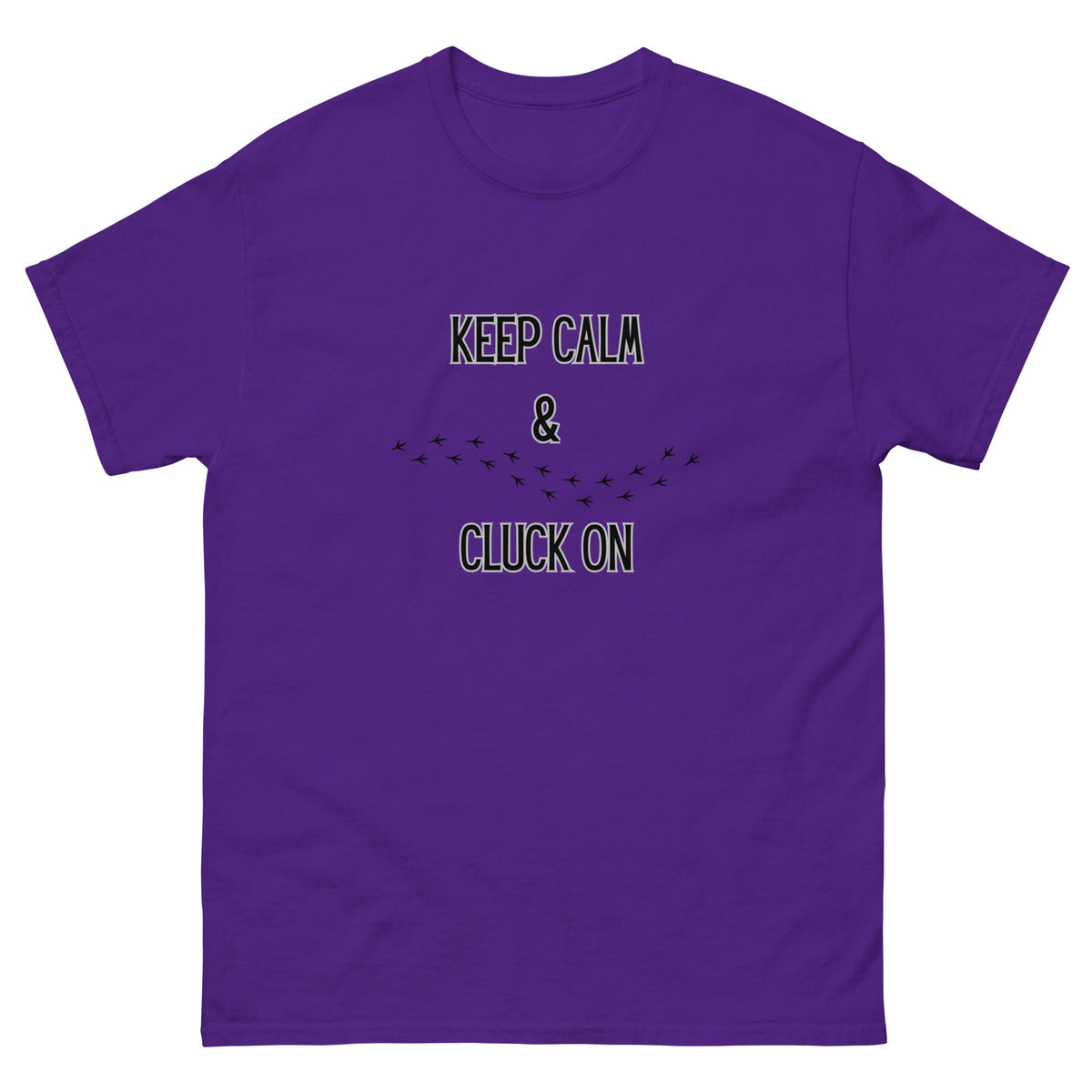 Keep Calm & Cluck On Unisex Classic Tee - Cluck It All Farms