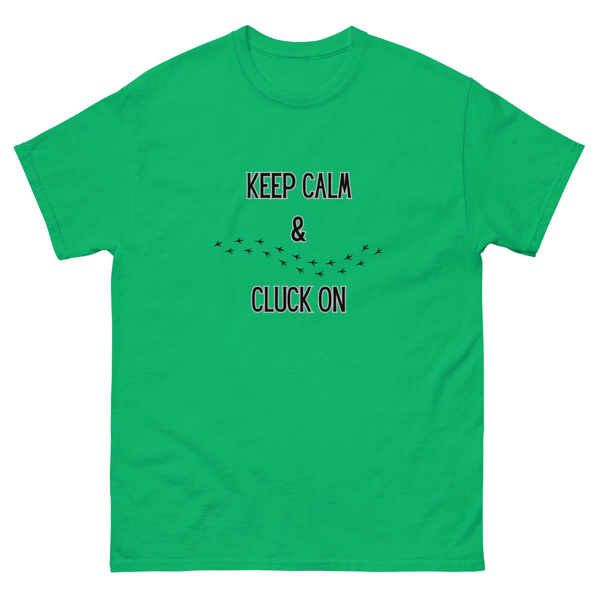 Keep Calm & Cluck On Unisex Classic Tee - Cluck It All Farms