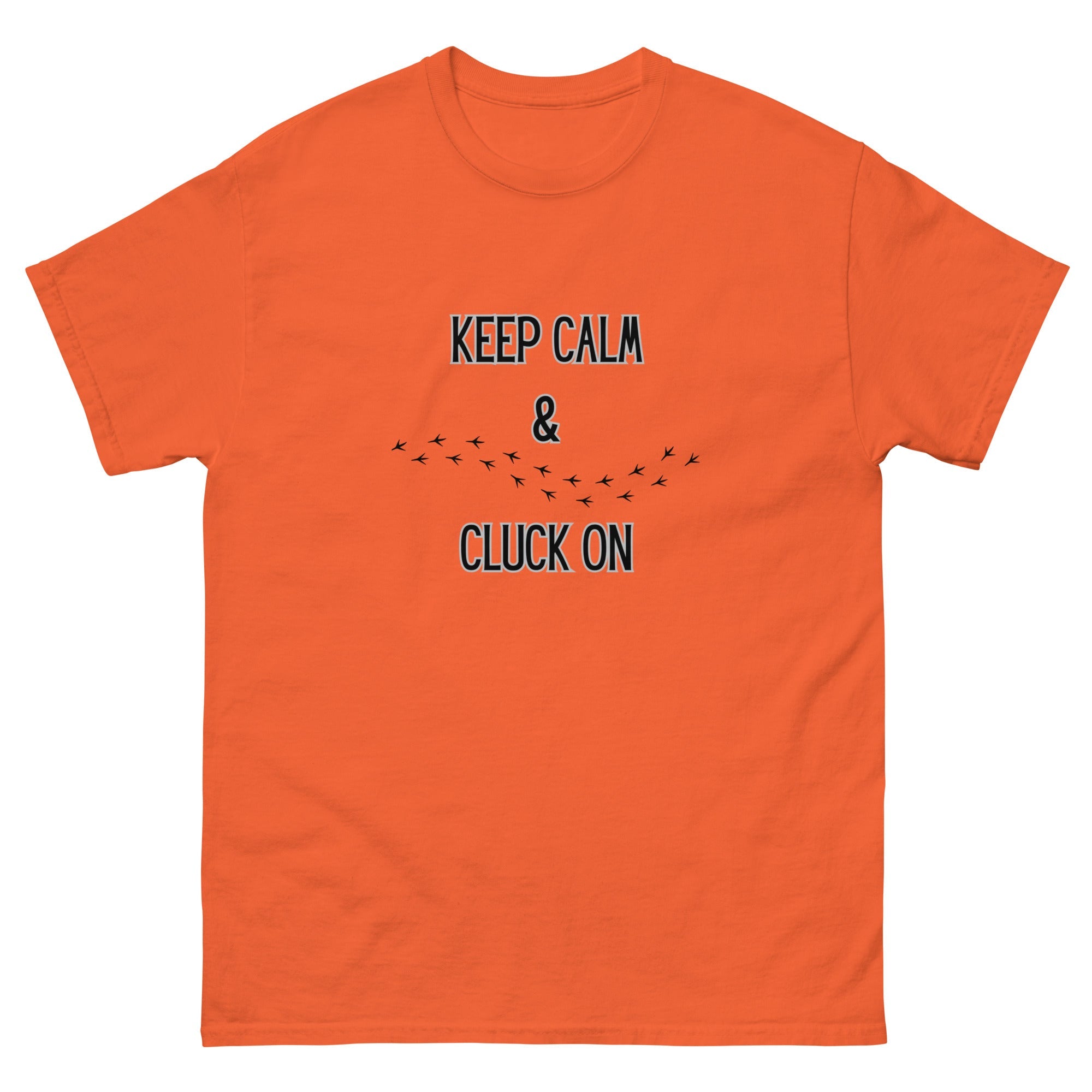 Keep Calm & Cluck On Unisex Classic Tee - Cluck It All Farms