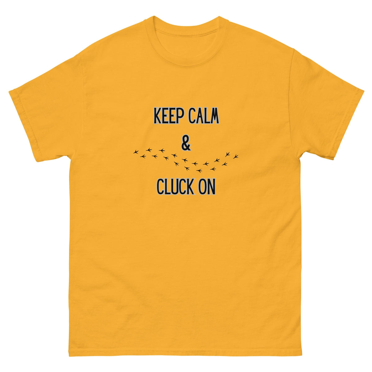Keep Calm & Cluck On Unisex Classic Tee - Cluck It All Farms
