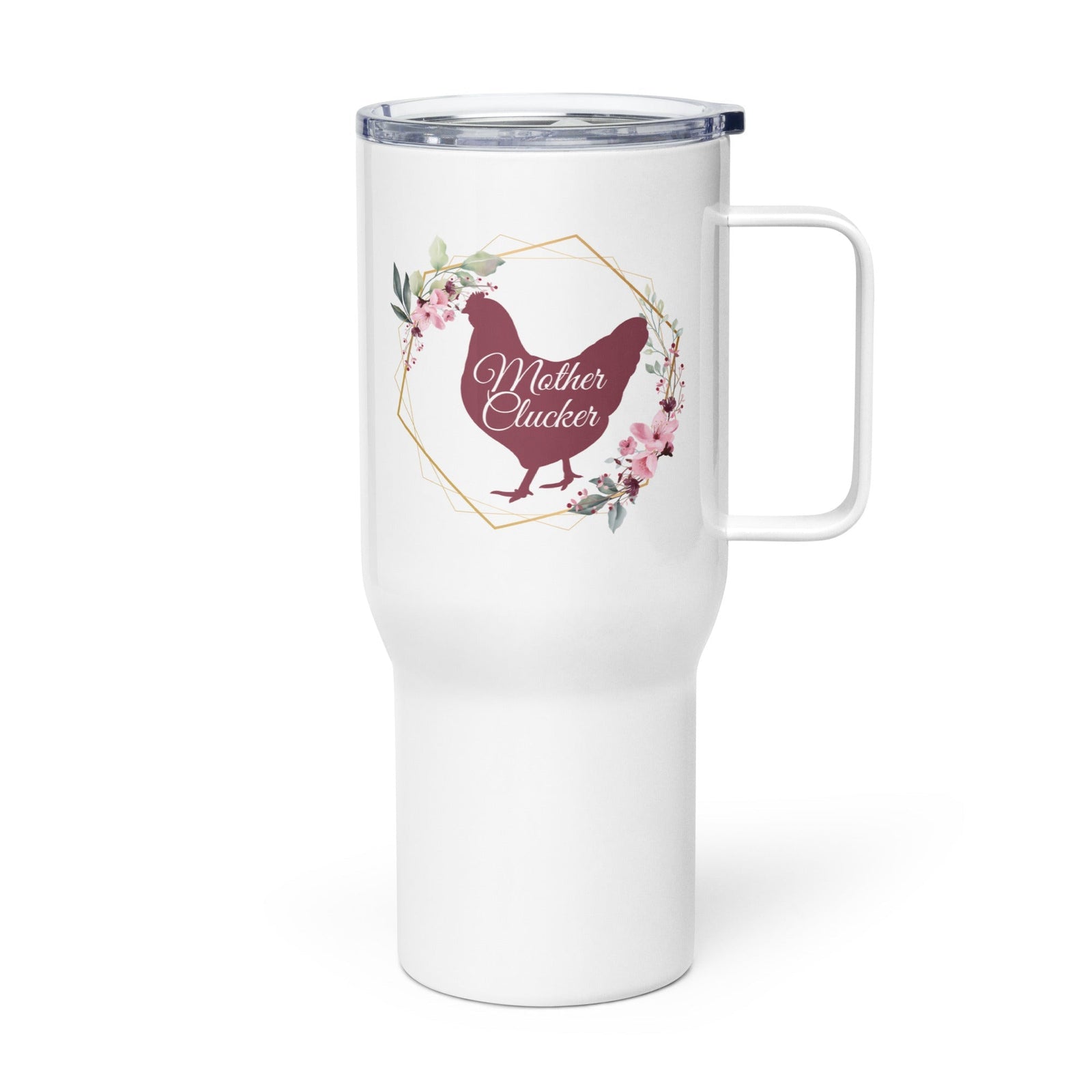 Mother Clucker Travel Mug With Handle - Cluck It All Farms
