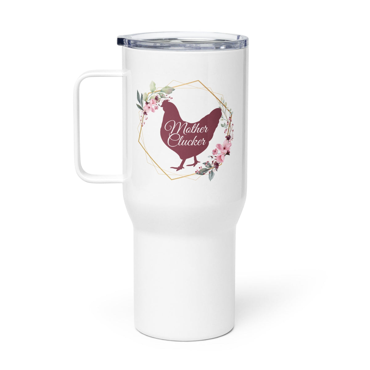 Mother Clucker Travel Mug With Handle - Cluck It All Farms