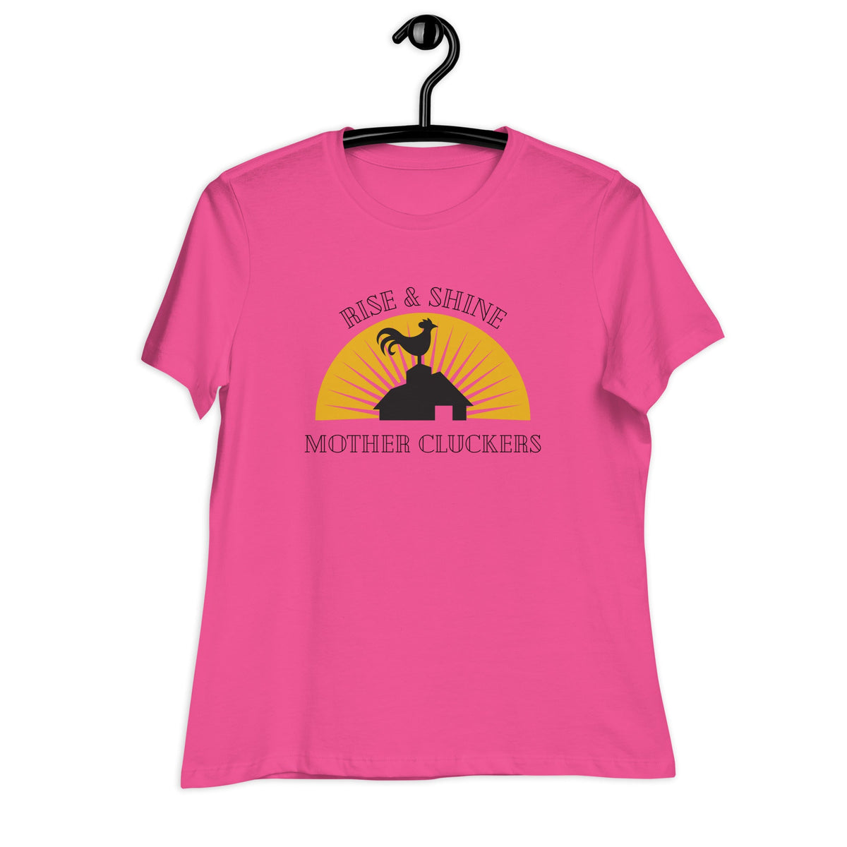 Rise &amp; Shine Chicken Women&#39;s Relaxed T-Shirt - Cluck It All Farms